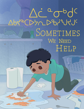 Paperback Sometimes We Need Help: Bilingual Inuktitut and English Edition Book