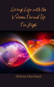 Paperback Living Life with the Volume Turned Up Too High Book