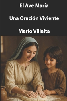 El Ave María: Una Oración Viviente (Spanish Edition)