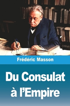 Du Consulat à l'Empire (French Edition)