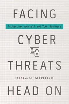 Hardcover Facing Cyber Threats Head on: Protecting Yourself and Your Business Book