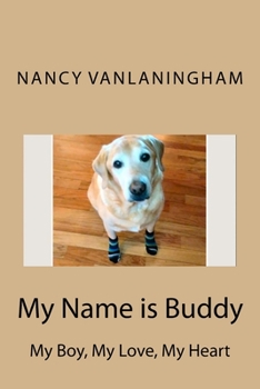Paperback My Name is Buddy: My Boy, My, Love, My Heart Book