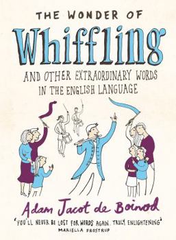 Hardcover The Wonder of Whiffling: And Other Sadly Neglected and Suprisingly Useful Words from the Book