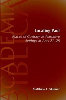 Paperback Locating Paul: Places of Custody as Narrative Settings in Acts 21-28 Book