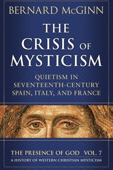 Paperback The Crisis of Mysticism Quietism in Seventeenth-Century Spain, Italy, and France Book
