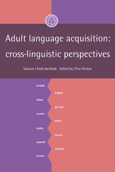 Hardcover Adult Language Acquisition: Volume 1, Field Methods: Cross-Linguistic Perspectives Book