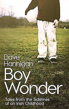 Hardcover Boy Wonder: Tales from the Sidelines of an Irish Childhood Book