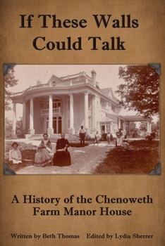 Paperback If These Walls Could Talk: A History of the Chenoweth Farm Manor House Book