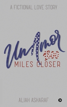 Paperback Un Amor - 1800 Miles Closer: A Fictional Love Story Book