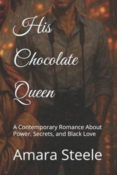 Paperback His Chocolate Queen: A Contemporary Romance About Power, Secrets, and Black Love Book