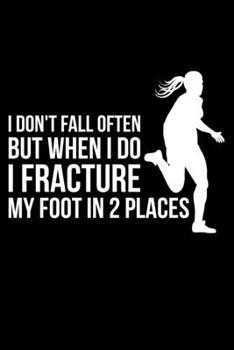 I Don't Fall Too Often But When I Do I Fracture My Foot In 2 Places: Lined A5 Notebook for Broken Leg
