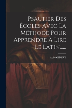 Paperback Psautier Des Écoles Avec La Méthode Pour Apprendre À Lire Le Latin...... [French] Book