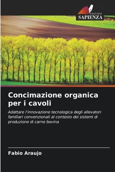 Concimazione organica per i cavoli: Adattare l'innovazione tecnologica degli allevatori familiari convenzionali al contesto dei sistemi di produzione di carne bovina