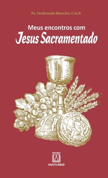 Paperback Meus encontros com Jesus Sacramentado [Portuguese] Book