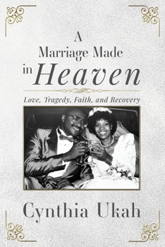 Paperback A Marriage Made in Heaven: Love, Tragedy, Faith, and Recovery Book