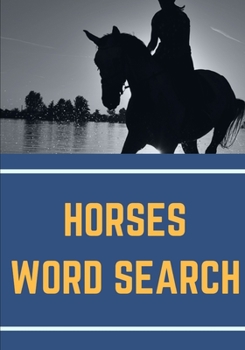 HORSES WORD SEARCH: Easy for Beginners | Adults and Kids | Family and Friends | On Holidays, Travel or Everyday | Great Size | Quality Paper | Beautiful Cover | Perfect Gift Idea