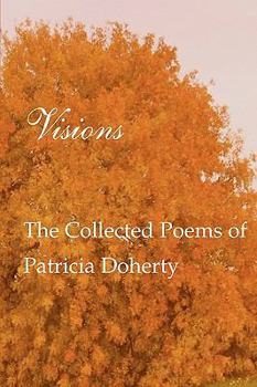 Paperback Visions: The Collected Poems of Patricia Doherty Book