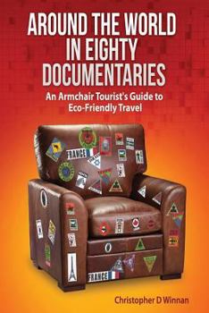 Paperback Around the World in Eighty Documentaries: An Armchair Traveller's Guide to Eco Friendly Travel Book
