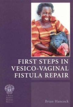 Paperback First Steps in Vesico-Vaginal Fistula Repair Book