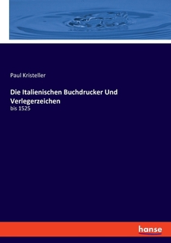Paperback Die Italienischen Buchdrucker Und Verlegerzeichen: bis 1525 [German] Book
