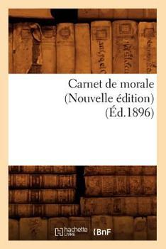 Paperback Carnet de Morale (Nouvelle Édition) (Éd.1896) [French] Book