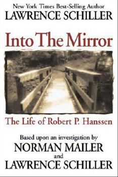 Hardcover Into the Mirror: The Life of Master Spy, Robert P. Hanssen Book