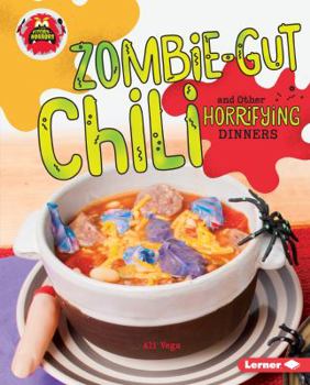 Library Binding Zombie-Gut Chili and Other Horrifying Dinners Book