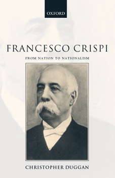 Hardcover Francesco Crispi, 1818-1901: From Nation to Nationalism Book