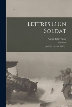 Paperback Lettres D'un Soldat: (août 1914-avril 1915)... [French] Book