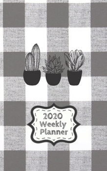 Paperback 2020 Weekly Planner: Succulents with Black & White Buffalo Check Pattern Calendar Planner: Cute little planner for the plant lover Book