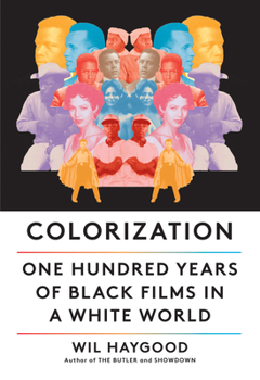 Hardcover Colorization: One Hundred Years of Black Films in a White World Book