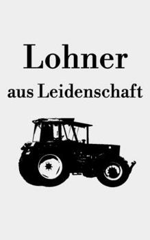 Paperback Lohner aus Leidenschaft: kariertes kleines Notizbuch gr??er als A6, kleiner als A5 mit einem Traktor f?r einen Lohner in der Landwirtschaft als [German] Book