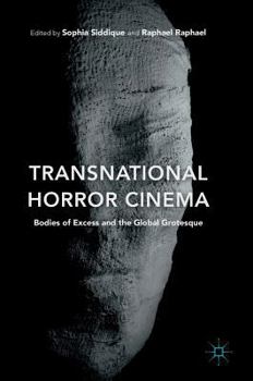Hardcover Transnational Horror Cinema: Bodies of Excess and the Global Grotesque Book