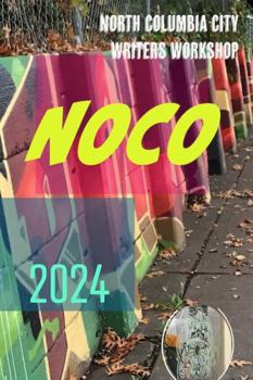 Paperback NOCO 2024: STORIES FROM THE NOCO (NORTH COLUMBIA CITY) WRITERS GROUP Book