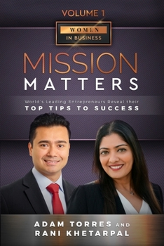 Paperback Mission Matters: World's Leading Entrepreneurs Reveal Their Top Tips To Success (Women in Business Vol. 1 - Edition 4) Book