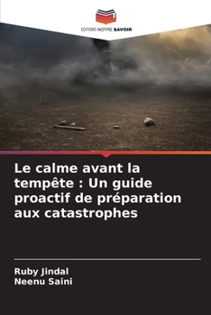 Paperback Le calme avant la tempête: Un guide proactif de préparation aux catastrophes [French] Book