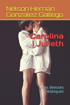 Carolina i Julieth: Les deesses lèsbiques (Catalan Edition)