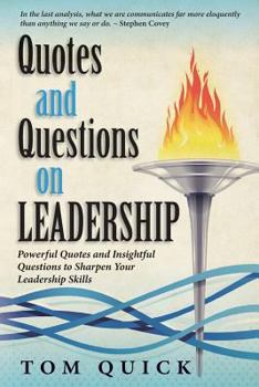 Paperback Quotes and Questions on Leadership: Powerful Quotes and Insightful Questions to Sharpen Your Leadership Skills Book
