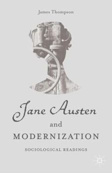 Hardcover Jane Austen and Modernization: Sociological Readings Book