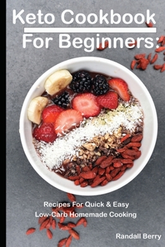 Paperback Keto Cookbook For Beginners: : Recipes For Quick & Easy Low-Carb Homemade Cooking Book