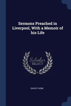 Paperback Sermons Preached in Liverpool, With a Memoir of his Life Book