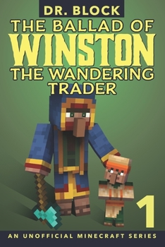 The Ballad of Winston the Wandering Trader, Book 1 : An Unofficial Minecraft Series - Book #1 of the Ballad of Winston