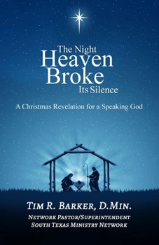 Paperback The Night Heaven Broke Its Silence: A Christmas Revelation for a Speaking God Book