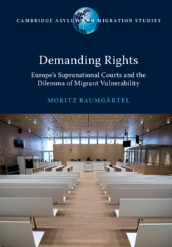 Hardcover Demanding Rights: Europe's Supranational Courts and the Dilemma of Migrant Vulnerability [Large Print] Book