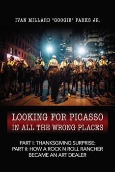 Paperback Looking for Picasso In All the Wrong Places: Part I: Thanksgiving Surprise: Part II: Lucky Picasso Cowboy Book