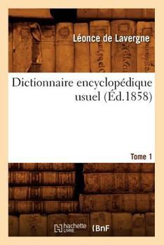 Paperback Dictionnaire Encyclopédique Usuel. Tome 1 (Éd.1858) [French] Book