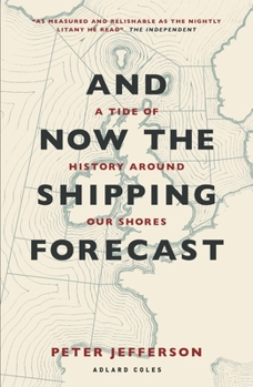 Paperback And Now the Shipping Forecast: A Tide of History Around Our Shores Book