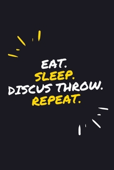 EAT. SLEEP. DISCUS THROW. REPEAT.: 6" x 9" 110 Page Lined Journal / Blank Lined Journal For kids, ramen , student, school, women, girls, boys, men, ... 110 Pages, 6x9, Soft Cover, Matte Finish