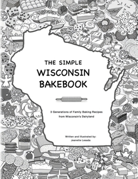 Paperback The Simple Wisconsin Bakebook: 3 Generations of Family Baking Recipes from Wisconsin's Dairyland Book