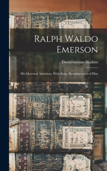 Hardcover Ralph Waldo Emerson: His Maternal Ancestors, With Some Reminiscences of Him Book